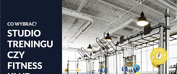 TPF - Co wybrać? Studio treningu czy Fitness klub? I część