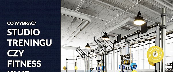 TPF - Co wybrać - Studio treningu czy Fitness klub ? II część