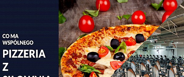 Co ma wspólnego siłownia z pizzerią?